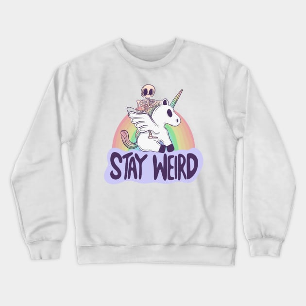 Stay Weird - Skeleton Rides a Unicorn into the Surreal Crewneck Sweatshirt by Jess Adams